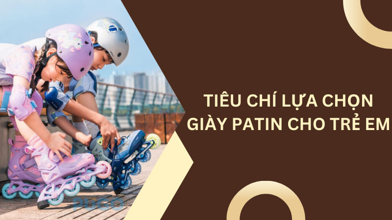 Tiêu chí lựa chọn giày patin cho trẻ em Tiêu chí lựa chọn giày patin cho trẻ em