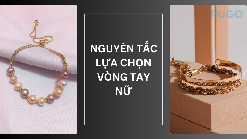 Nguyên tắc lựa chọn vòng tay nữ