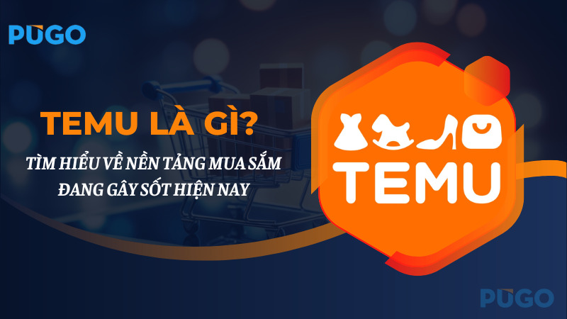 Temu là gì? Tìm hiểu về nền tảng mua sắm đang gây sốt hiện nay Temu là gì? Tìm hiểu về nền tảng mua sắm đang gây sốt hiện nay