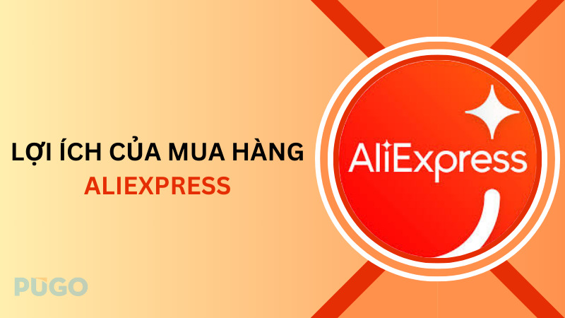 Lợi ích của mua hàng AliExpress Lợi ích của mua hàng AliExpress