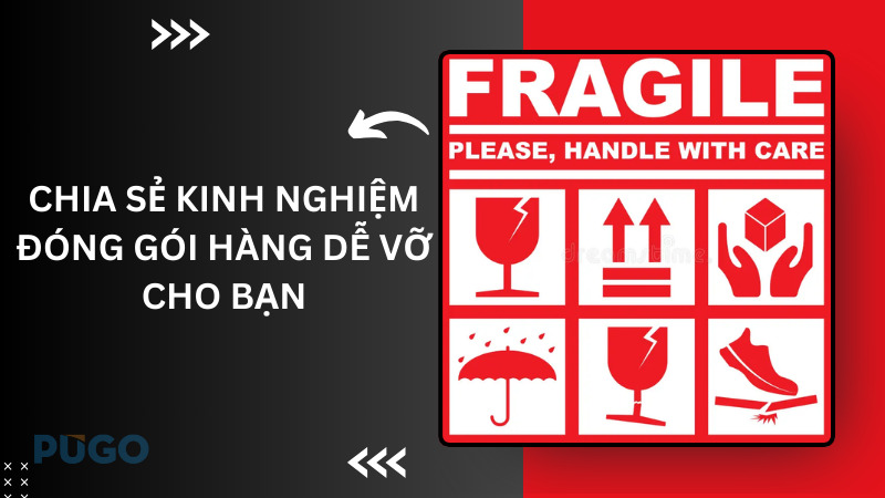 Chia sẻ kinh nghiệm đóng gói hàng dễ vỡ dành cho bạn