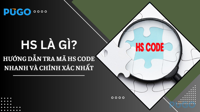 HS là gì? Hướng dẫn tra mã HS code nhanh và chính xác nhất HS là gì? Hướng dẫn tra mã HS code nhanh và chính xác nhất