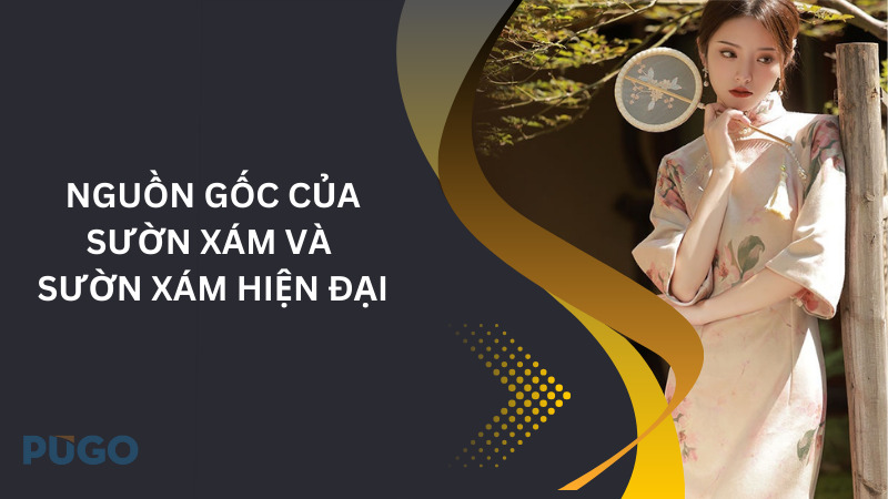 Nguồn gốc của sườn xám và sườn xám hiện đại