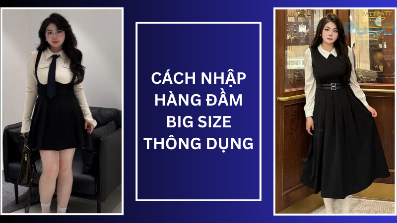 Các cách nhập hàng đầm big size thông dụng Các cách nhập hàng đầm big size thông dụng