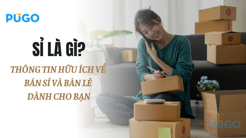 Sỉ là gì? Thông tin hữu ích về bán sỉ và bán lẻ dành cho bạn Sỉ là gì? Thông tin hữu ích về bán sỉ và bán lẻ dành cho bạn