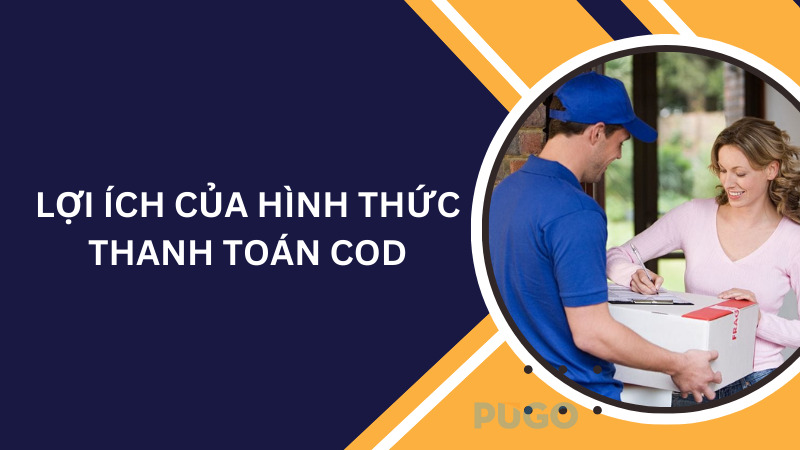 Lợi ích của hình thức thanh toán COD Lợi ích của hình thức thanh toán COD
