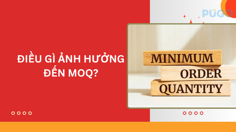Điều gì ảnh hưởng đến MOQ? Điều gì ảnh hưởng đến MOQ?