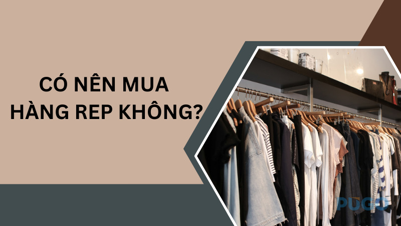 Có nên mua hàng Rep không? Có nên mua hàng Rep không?