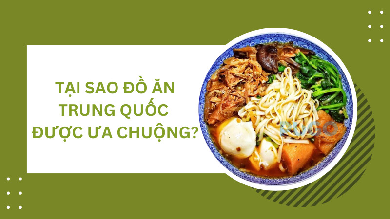 Tại sao đồ ăn Trung Quốc lại được ưa chuộng? Tại sao đồ ăn Trung Quốc lại được ưa chuộng?