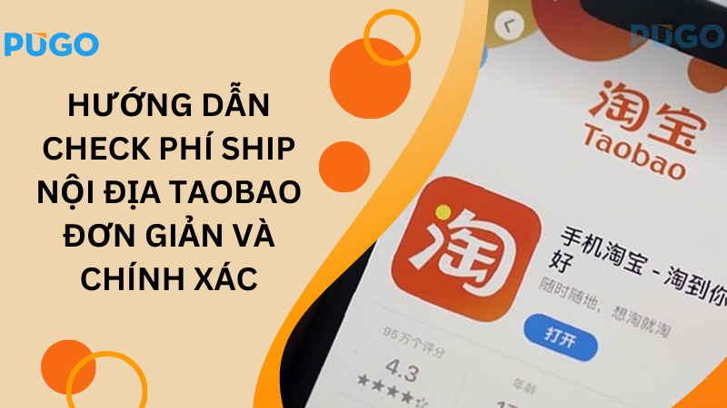 Hướng dẫn check phí ship nội địa Taobao đơn giản và chính xác