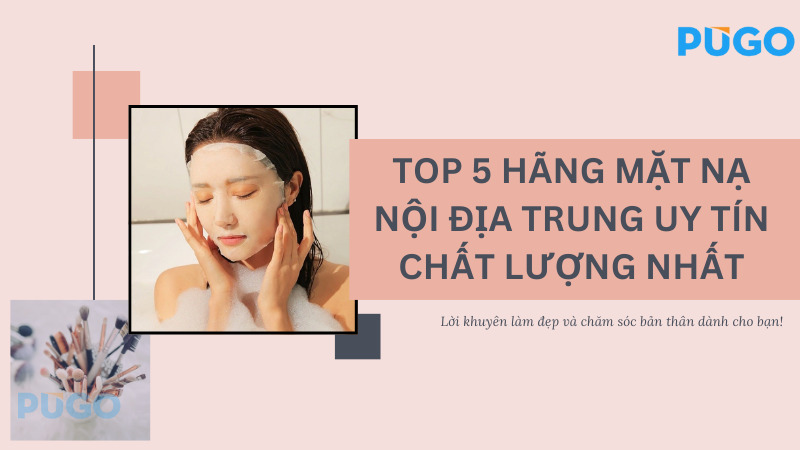 Top 5 hãng mặt nạ nội địa Trung uy tín chất lượng nhất
