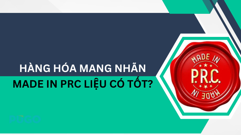 Hàng hóa mang nhãn Made in PRC liệu có tốt?