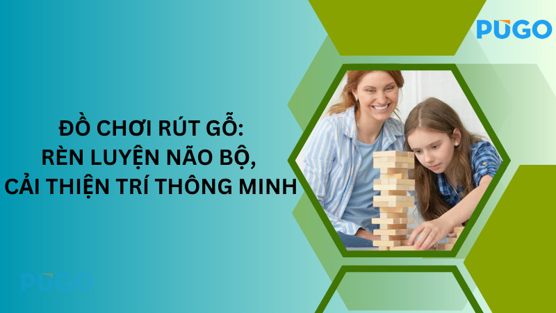 Đồ chơi rút gỗ: Rèn luyện não bộ, cải thiện trí thông minh Đồ chơi rút gỗ: Rèn luyện não bộ, cải thiện trí thông minh