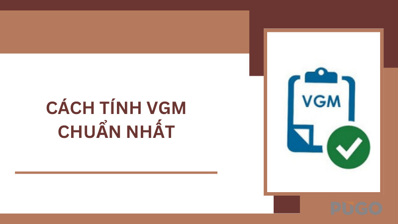 Cách tính VGM chuẩn nhất Cách tính VGM chuẩn nhất