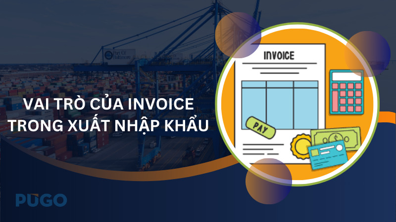 Vai trò của Invoice trong xuất nhập khẩu