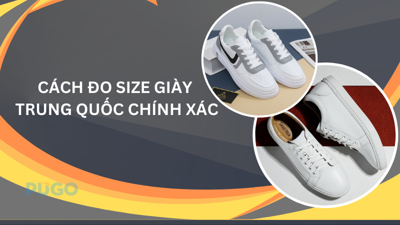 Cách đo size giày Trung Quốc chính xác Cách đo size giày Trung Quốc chính xác