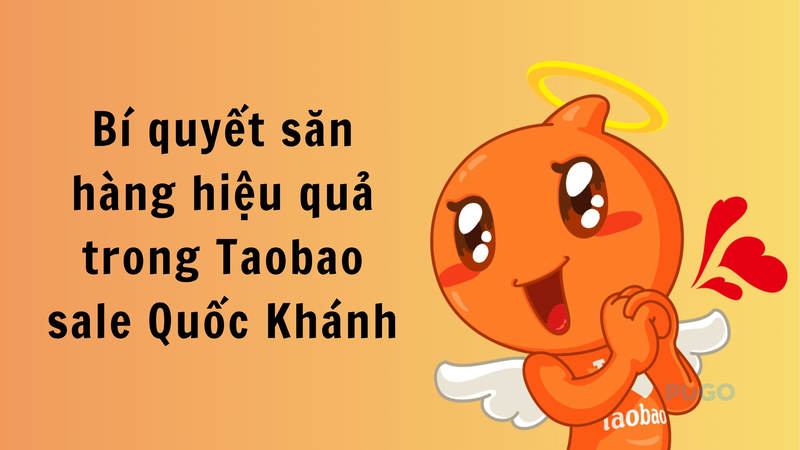 Bí quyết săn hàng hiệu quả trong Taobao sale Quốc Khánh Bí quyết săn hàng hiệu quả trong Taobao sale Quốc Khánh