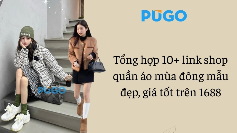 Tổng hợp 10+ link shop quần áo mùa đông mẫu đẹp, giá tốt trên 1688