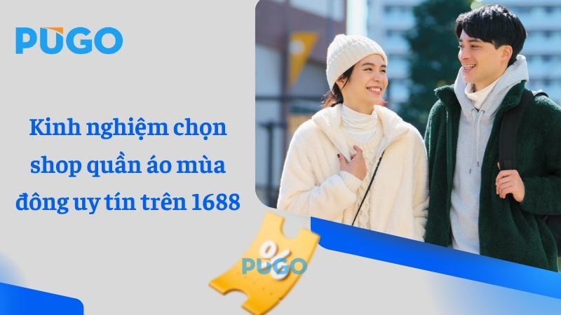Kinh nghiệm chọn shop quần áo mùa đông uy tín trên 1688