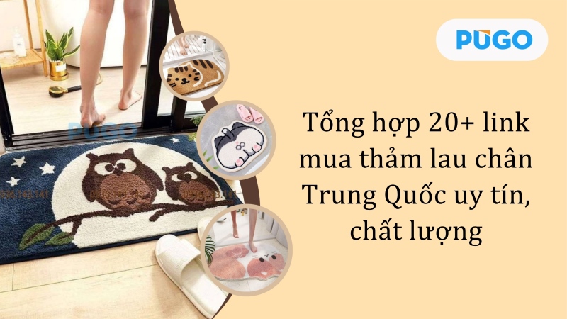 Tổng hợp 20+ link mua thảm lau chân Trung Quốc uy tín, chất lượng