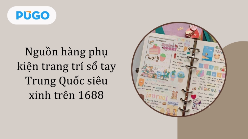 Nguồn hàng phụ kiện trang trí sổ tay Trung Quốc siêu xinh trên 1688