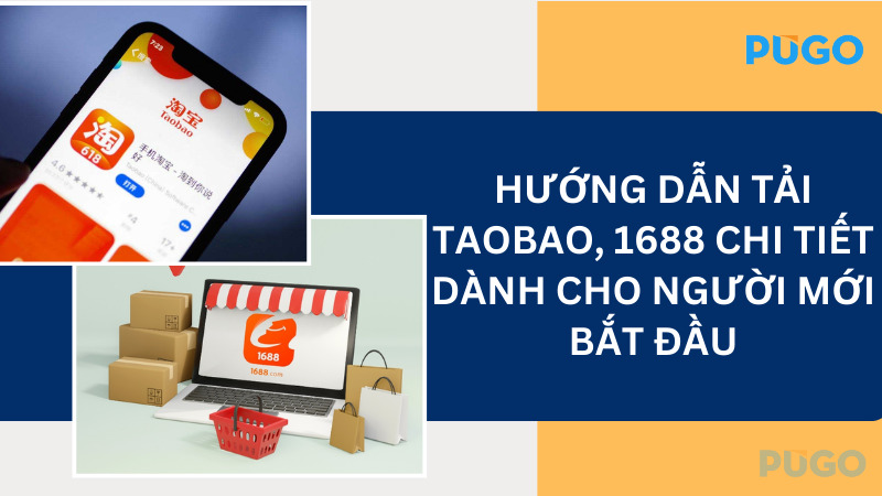 Hướng dẫn tải Taobao, 1688 chi tiết dành cho người mới bắt đầu Hướng dẫn tải Taobao, 1688 chi tiết dành cho người mới bắt đầu