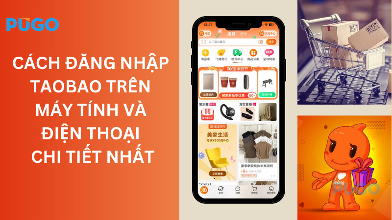 Cách đăng nhập Taobao trên máy tính và điện thoại chi tiết nhất