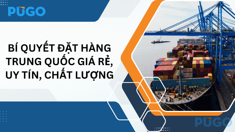 Bí quyết đặt hàng Trung Quốc giá rẻ, uy tín, chất lượng Bí quyết đặt hàng Trung Quốc giá rẻ, uy tín, chất lượng