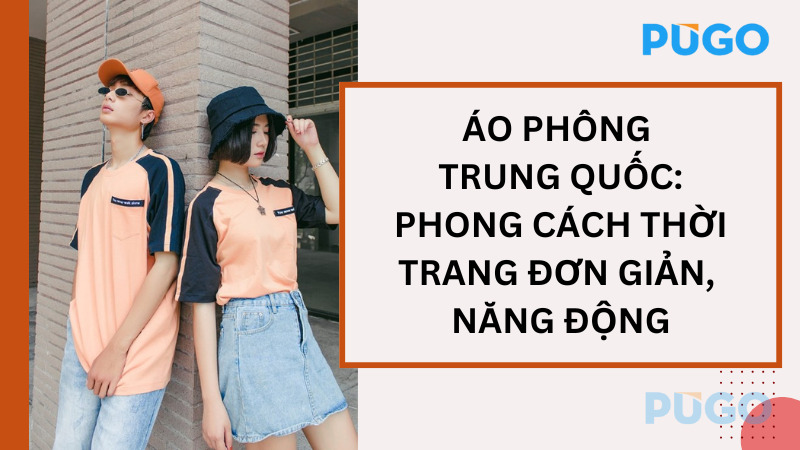 Áo phông Trung Quốc: Phong cách thời trang đơn giản, năng động Áo phông Trung Quốc: Phong cách thời trang đơn giản, năng động