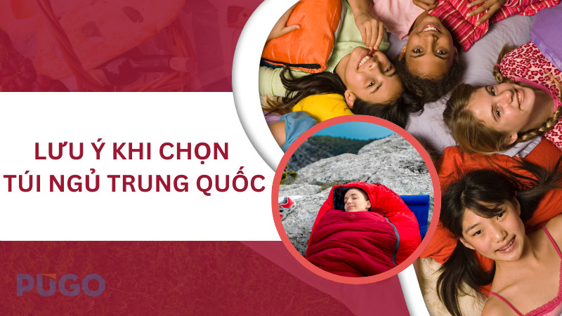 Lưu ý khi chọn túi ngủ Trung Quốc