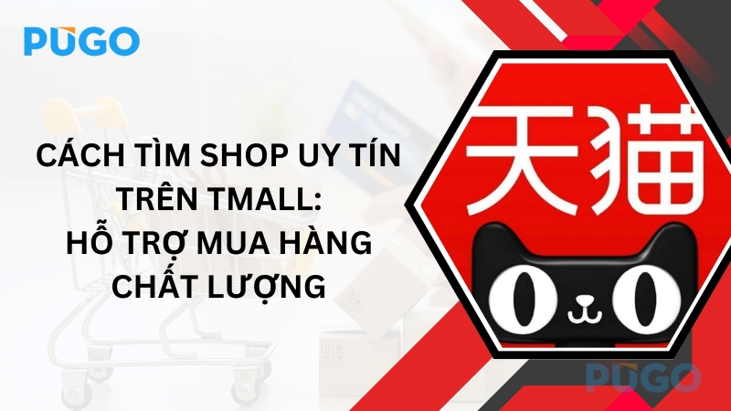 Cách tìm shop uy tín trên Tmall: Hỗ trợ mua hàng chất lượng Cách tìm shop uy tín trên Tmall: Hỗ trợ mua hàng chất lượng