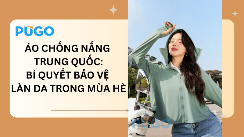 Áo chống nắng Trung Quốc: Bí quyết bảo vệ làn da trong mùa hè