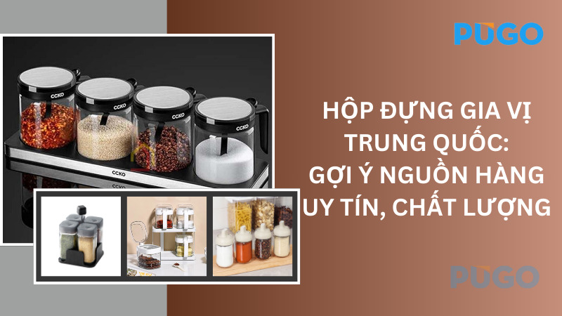 Hộp đựng gia vị Trung Quốc: Gợi ý nguồn hàng uy tín, chất lượng Hộp đựng gia vị Trung Quốc: Gợi ý nguồn hàng uy tín, chất lượng