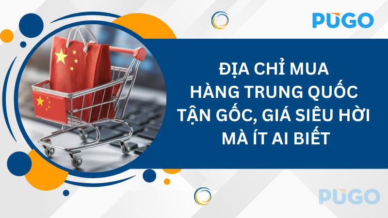 Địa chỉ mua hàng Trung Quốc tận gốc, giá siêu hời mà ít ai biết Địa chỉ mua hàng Trung Quốc tận gốc, giá siêu hời mà ít ai biết