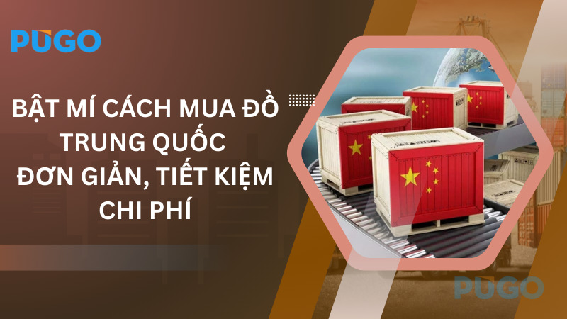 Bật mí cách mua đồ Trung Quốc đơn giản, tiết kiệm chi phí Bật mí cách mua đồ Trung Quốc đơn giản, tiết kiệm chi phí