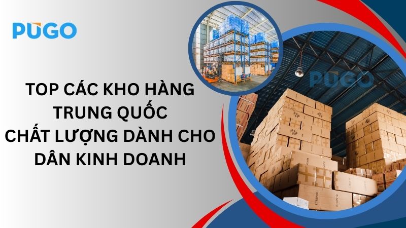 Top các kho hàng Trung Quốc chất lượng dành cho dân kinh doanh Top các kho hàng Trung Quốc chất lượng dành cho dân kinh doanh