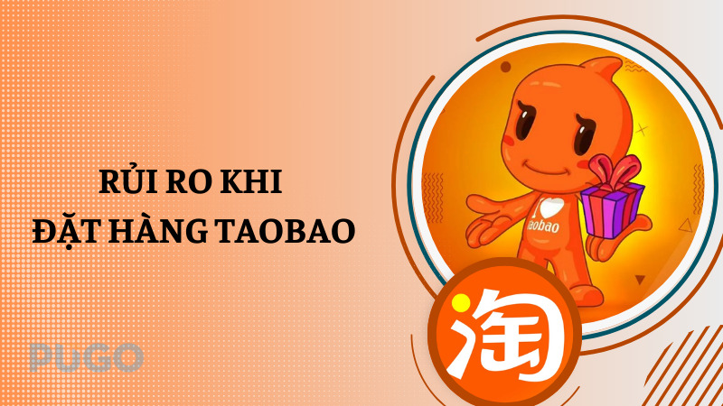 Rủi ro khi đặt hàng Taobao Rủi ro khi đặt hàng Taobao