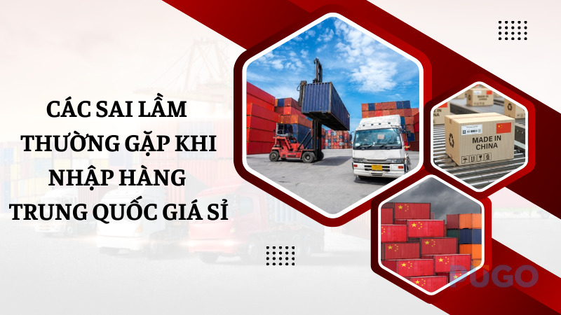 Các sai lầm thường gặp khi nhập hàng Trung Quốc giá sỉ Các sai lầm thường gặp khi nhập hàng Trung Quốc giá sỉ