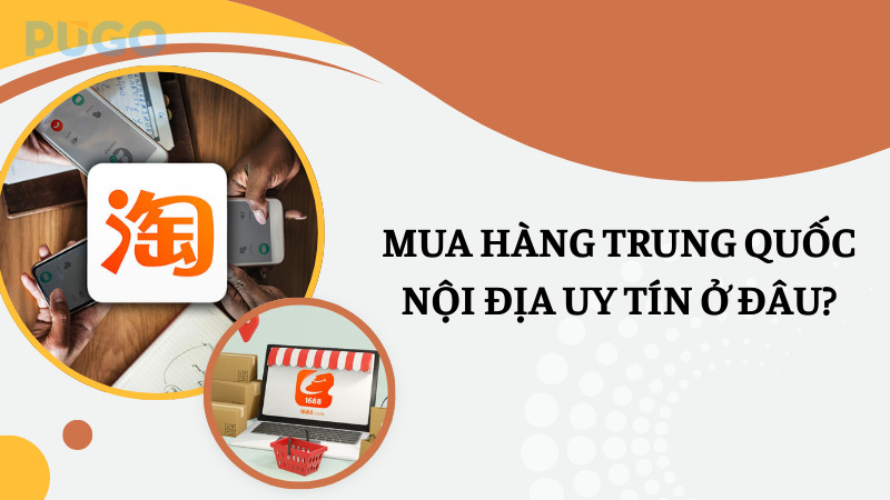 Mua hàng Trung Quốc nội địa uy tín ở đâu? Mua hàng Trung Quốc nội địa uy tín ở đâu?