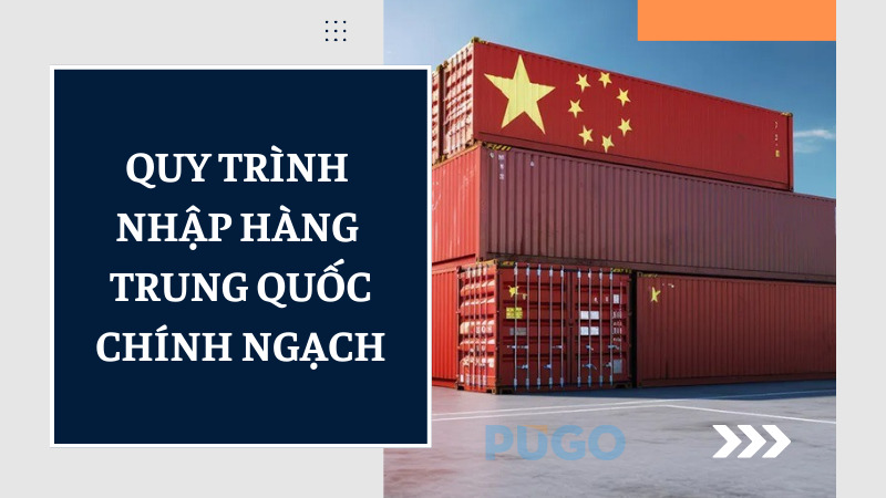 Quy trình nhập hàng Trung Quốc chính ngạch