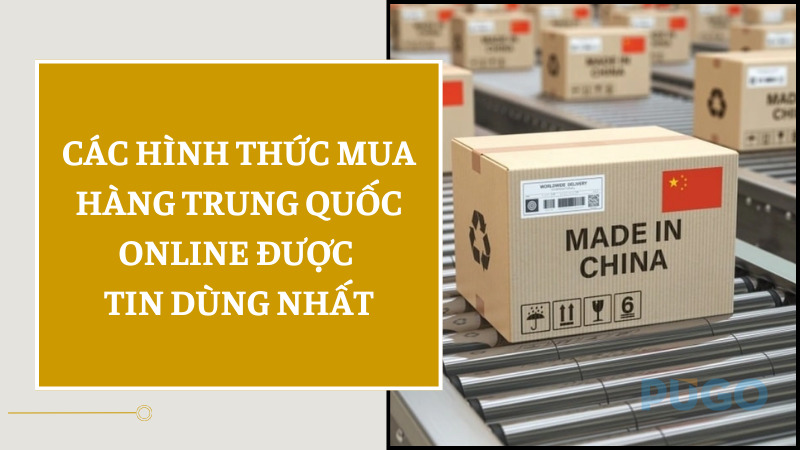 Các hình thức mua hàng Trung Quốc online được tin dùng nhất