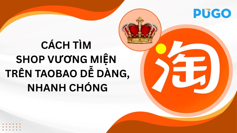 Cách tìm shop vương miện trên Taobao dễ dàng, nhanh chóng Cách tìm shop vương miện trên Taobao dễ dàng, nhanh chóng