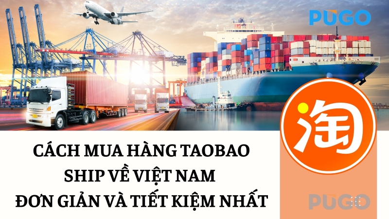 Cách mua hàng Taobao ship về Việt Nam đơn giản và tiết kiệm nhất Cách mua hàng Taobao ship về Việt Nam đơn giản và tiết kiệm nhất