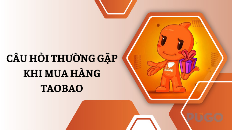 Câu hỏi thường gặp khi mua hàng Taobao Câu hỏi thường gặp khi mua hàng Taobao