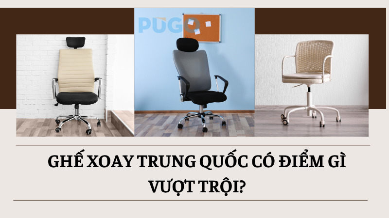 Ghế xoay Trung Quốc có điểm gì vượt trội?