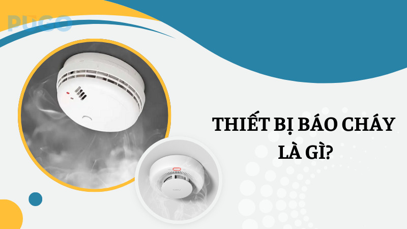 Thiết bị báo cháy là gì?