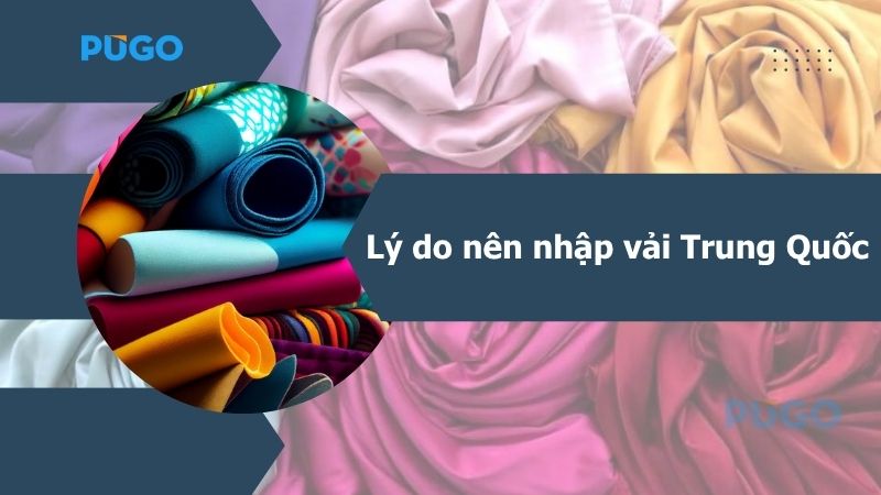 Lý do nên nhập vải Trung Quốc