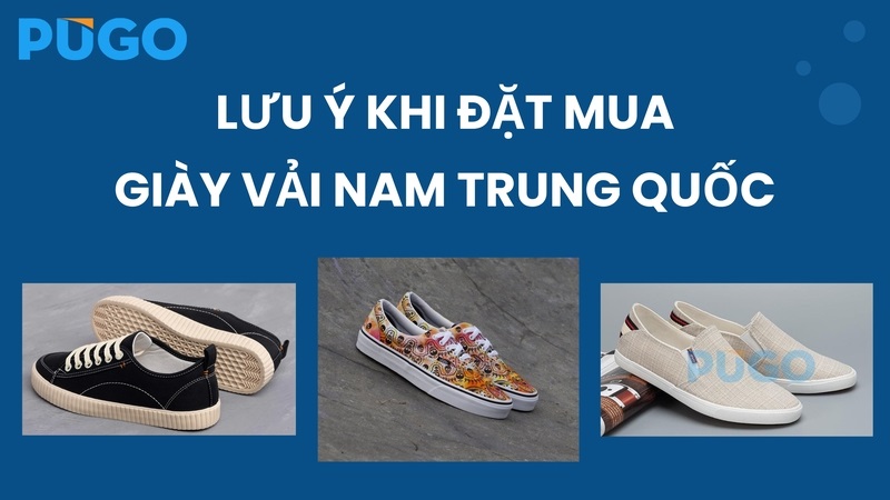 Lưu ý khi đặt mua giày vải nam Trung Quốc