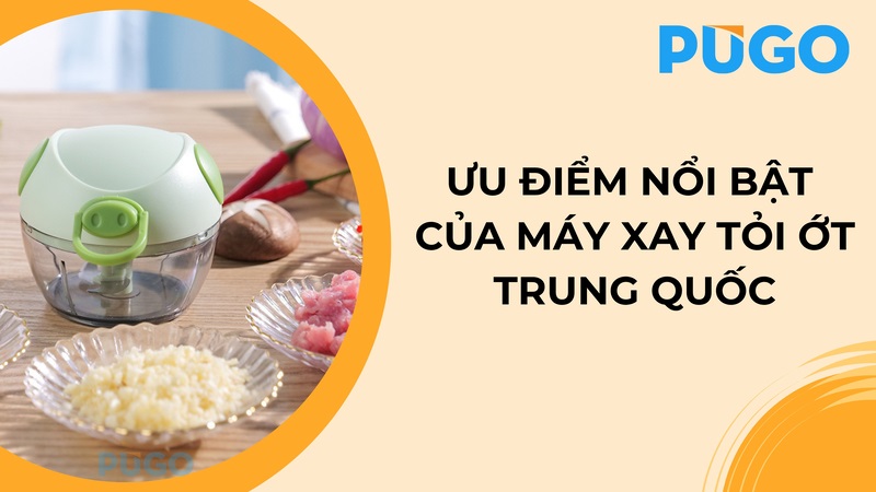 Ưu điểm nổi bật của máy xay tỏi ớt Trung Quốc Ưu điểm nổi bật của máy xay tỏi ớt Trung Quốc