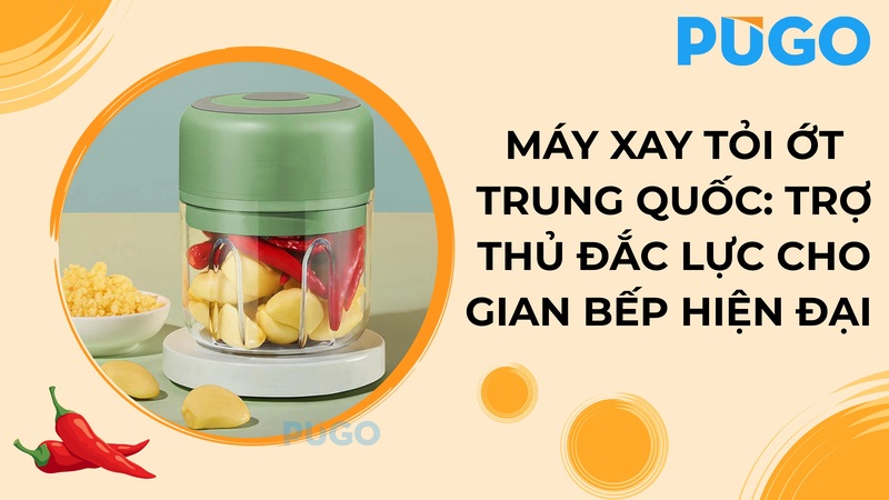 Máy xay tỏi ớt Trung Quốc: Trợ thủ đắc lực cho gian bếp hiện đại Máy xay tỏi ớt Trung Quốc: Trợ thủ đắc lực cho gian bếp hiện đại